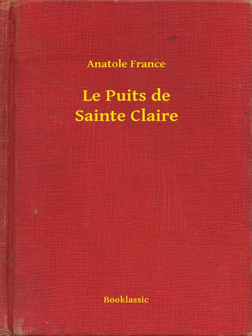 Title details for Le Puits de Sainte Claire by Anatole France - Available